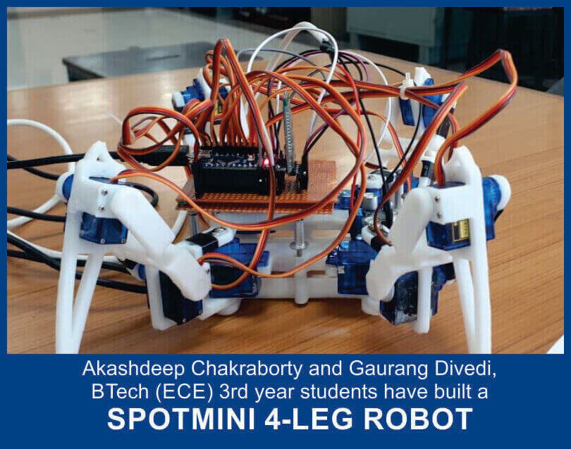 Akashdeep Chakraborty & Gaurang Divedi, BTech (ECE) 3rd year students have built a SPOTMINI 4-LEG ROBOT 