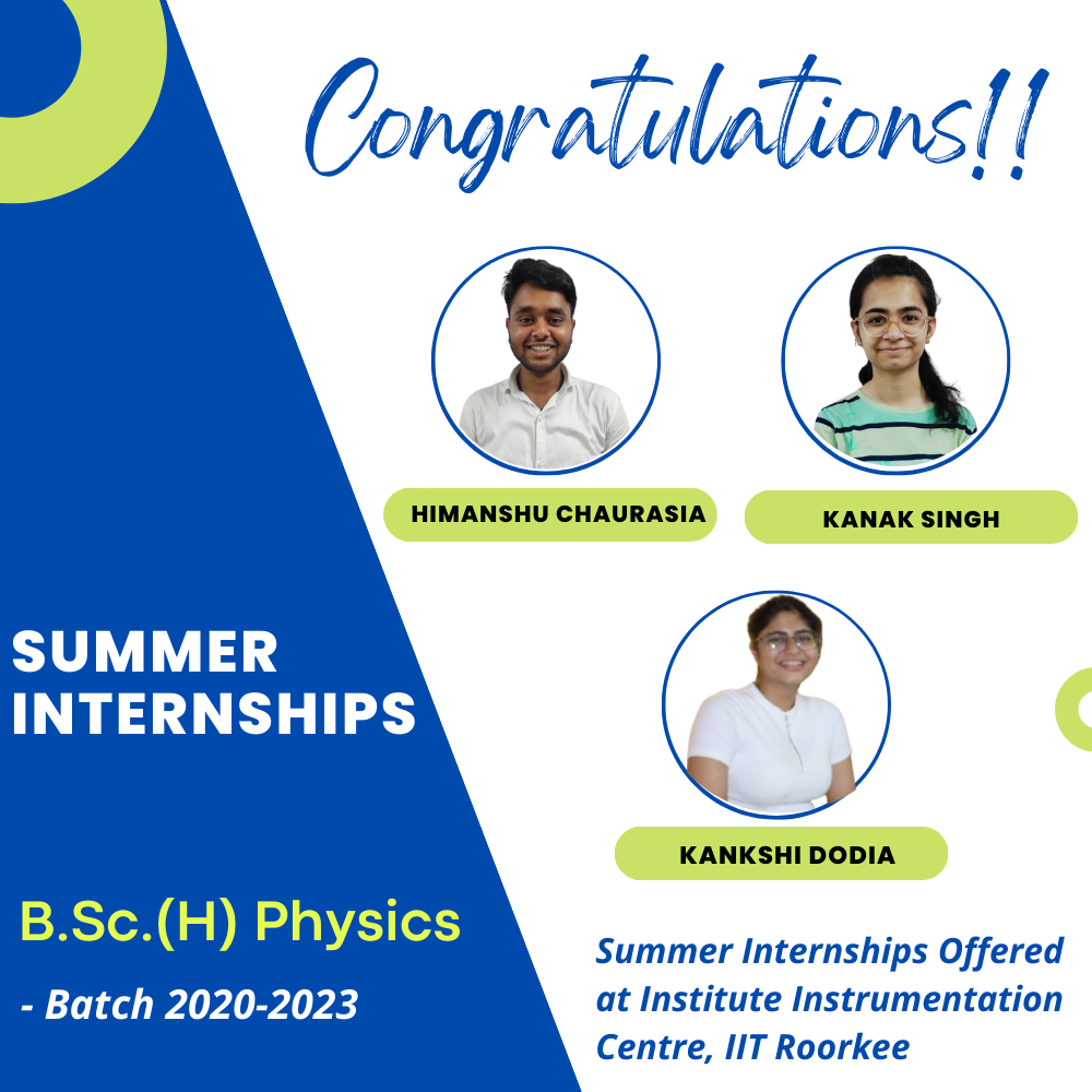 Undergraduate Summer Internships: B.Sc. (H) Physiscs - Batch 2020-23