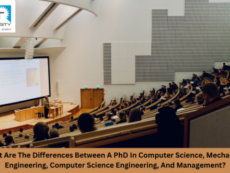 What Are The Differences Between A PhD In Computer Science, Mechanical Engineering, Computer Science Engineering, And Management